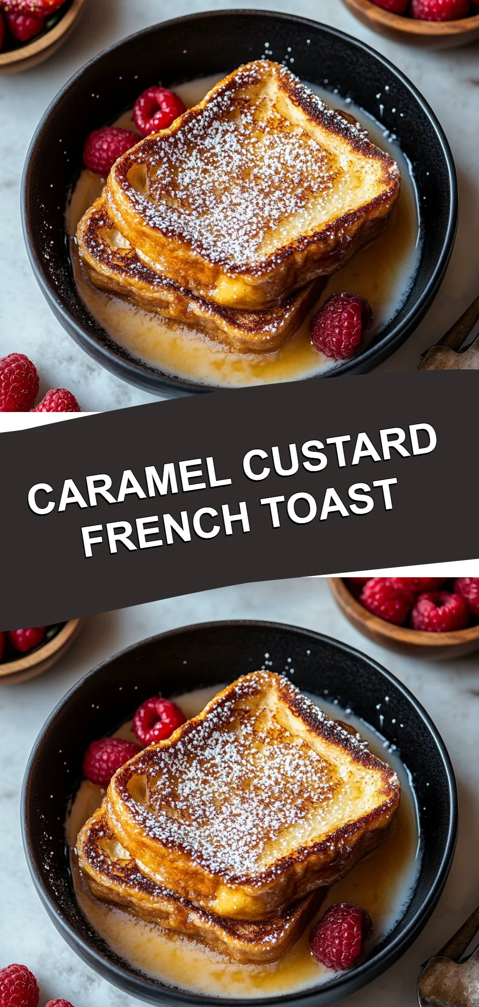 Caramel Custard French Toast