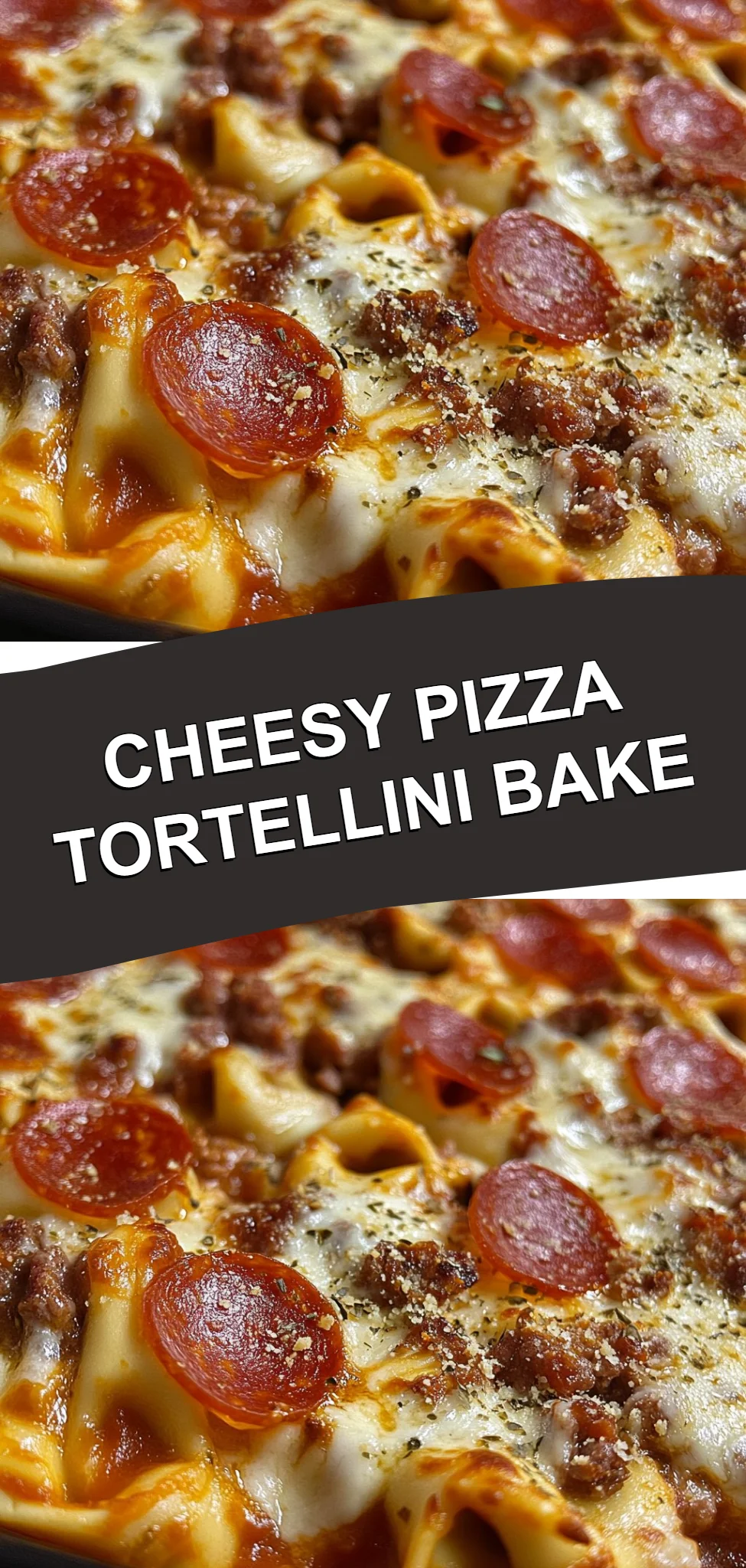 Cheesy Pizza Tortellini Bake