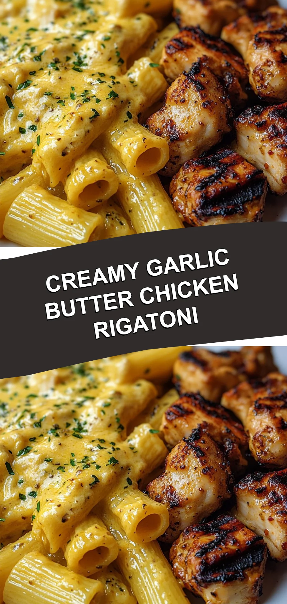 Creamy Garlic Butter Chicken Rigatoni