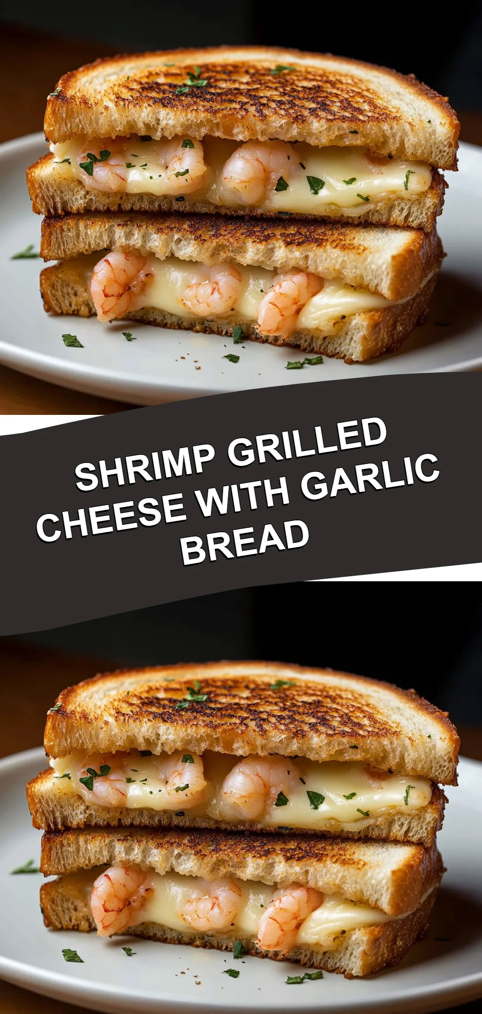 Shrimp Grilled Cheese with Garlic Bread