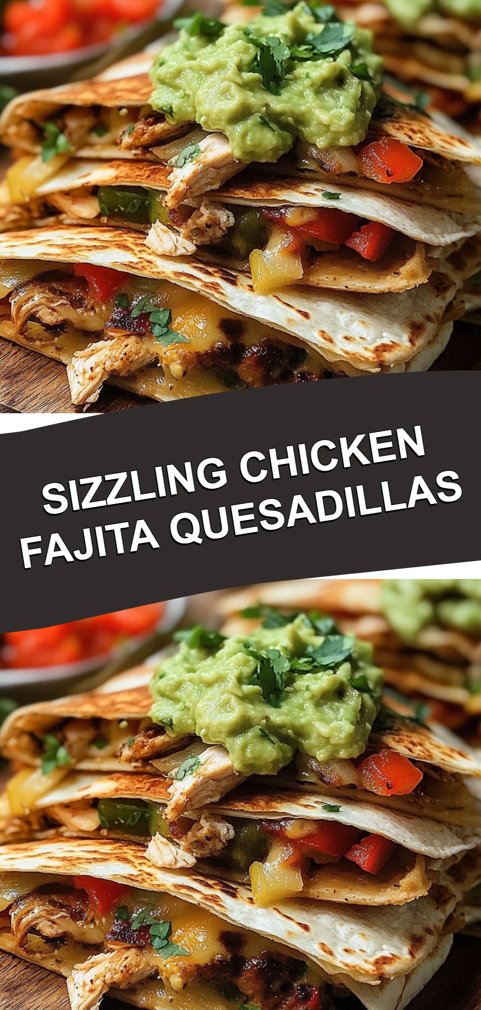 Sizzling Chicken Fajita Quesadillas