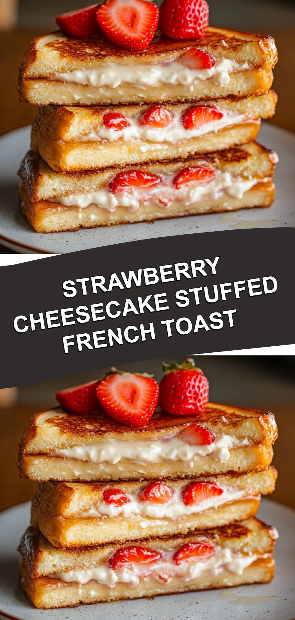 Strawberry Cheesecake Stuffed French Toast